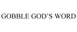 GOBBLE GOD'S WORD trademark