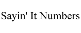 SAYIN' IT NUMBERS trademark