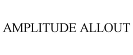 AMPLITUDE ALLOUT trademark