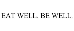 EAT WELL. BE WELL. trademark