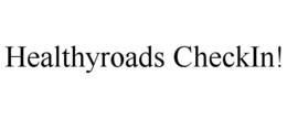 HEALTHYROADS CHECKIN! trademark