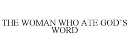 THE WOMAN WHO ATE GOD'S WORD trademark