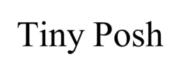 TINY POSH trademark