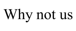 WHY NOT US trademark