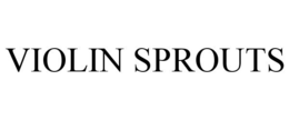 VIOLIN SPROUTS trademark