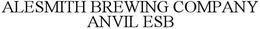 ALESMITH BREWING COMPANY ANVIL ESB trademark
