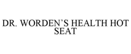 DR. WORDEN'S HEALTH HOT SEAT trademark
