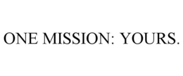 ONE MISSION: YOURS. trademark