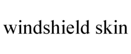 WINDSHIELD SKIN trademark