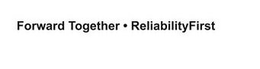 FORWARD TOGETHER · RELIABILITYFIRST trademark