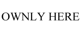 OWNLY HERE trademark