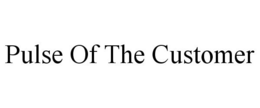 PULSE OF THE CUSTOMER trademark
