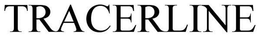 TRACERLINE trademark