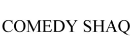 COMEDY SHAQ trademark