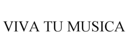VIVA TU MUSICA trademark