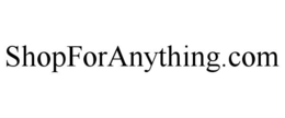 SHOPFORANYTHING.COM trademark
