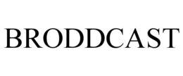 BRODDCAST trademark