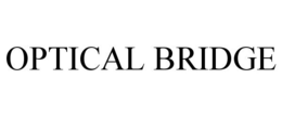 OPTICAL BRIDGE trademark
