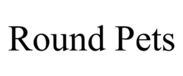 ROUND PETS trademark
