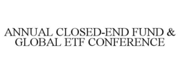 ANNUAL CLOSED-END FUND & GLOBAL ETF CONFERENCE trademark