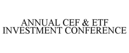 ANNUAL CEF & ETF INVESTMENT CONFERENCE trademark