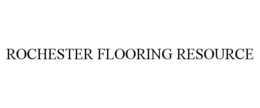 ROCHESTER FLOORING RESOURCE trademark