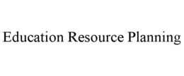 EDUCATION RESOURCE PLANNING trademark