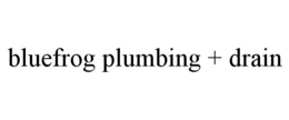 BLUEFROG PLUMBING + DRAIN trademark