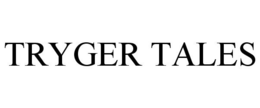 TRYGER TALES trademark