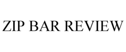 ZIP BAR REVIEW trademark