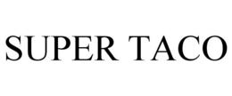 SUPER TACO trademark