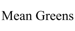 MEAN GREENS trademark
