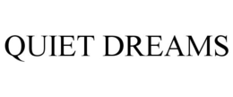 QUIET DREAMS trademark