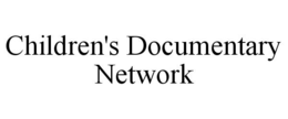 CHILDREN'S DOCUMENTARY NETWORK trademark