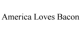 AMERICA LOVES BACON trademark