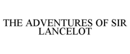 THE ADVENTURES OF SIR LANCELOT trademark