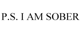 P.S. I AM SOBER trademark