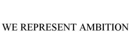WE REPRESENT AMBITION trademark