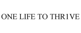ONE LIFE TO THR1VE trademark
