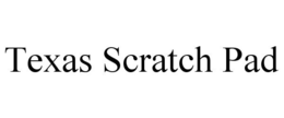TEXAS SCRATCH PAD trademark