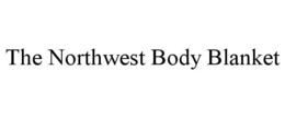 THE NORTHWEST BODY BLANKET trademark