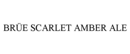 BRÜE SCARLET AMBER ALE trademark