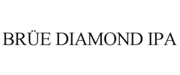 BRÜE DIAMOND IPA trademark