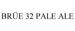 BRÜE 32 PALE ALE trademark