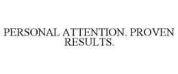 PERSONAL ATTENTION. PROVEN RESULTS. trademark