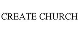 CREATE CHURCH trademark