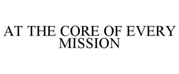 AT THE CORE OF EVERY MISSION trademark