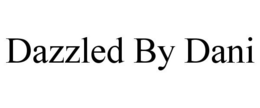 DAZZLED BY DANI trademark