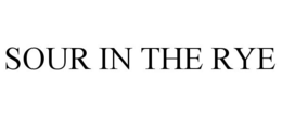 SOUR IN THE RYE trademark