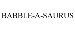 BABBLE-A-SAURUS trademark